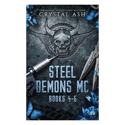 "Steel Demons MC: Books 4-6" - "" ("Ash Crystal")(Pevná vazba)