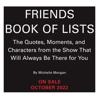 "The Friends Book of Lists: The Official Guide to All the Characters, Quotes, and Memorable Mome