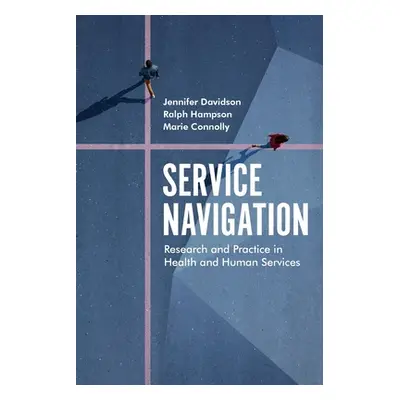 "Service Navigation: Research and Practice in Health and Human Services" - "" ("Davidson Jennife