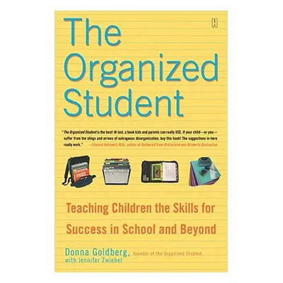 "The Organized Student: Teaching Children the Skills for Success in School and Beyond" - "" ("Go