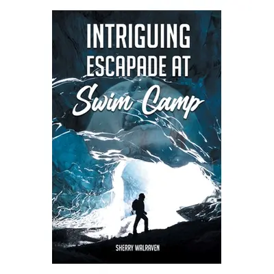 "Intriguing Escapade at Swim Camp" - "" ("Walraven Sherry")(Paperback)