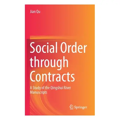 "Social Order Through Contracts: A Study of the Qingshui River Manuscripts" - "" ("Qu Jian")(Pev