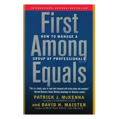 "First Among Equals: How to Manage a Group of Professionals" - "" ("McKenna Patrick J.")(Paperba