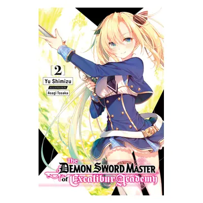 "The Demon Sword Master of Excalibur Academy, Vol. 2 (Light Novel)" - "" ("Shimizu Yu")(Paperbac