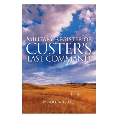 "Military Register of Custer's Last Command" - "" ("Williams Roger L.")(Paperback)