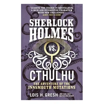 "Sherlock Holmes vs. Cthulhu: The Adventure of the Innsmouth Mutations" - "" ("Gresh Lois H.")(P