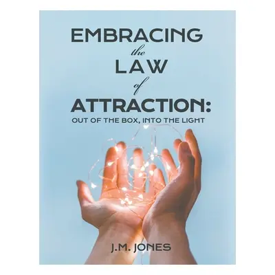 "Embracing the Law of Attraction: Out of the Box, Into the Light" - "" ("Jones Joyce Meyer")(Pap