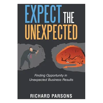 "Expect the Unexpected: Finding Opportunity in Unexpected Business Results" - "" ("Parsons Richa