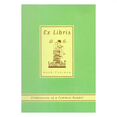 "Ex Libris: Confessions of a Common Reader" - "" ("Fadiman Anne")(Paperback)