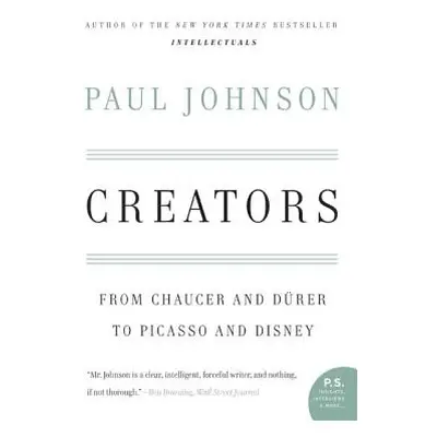 "Creators: From Chaucer and Durer to Picasso and Disney" - "" ("Johnson Paul")(Paperback)