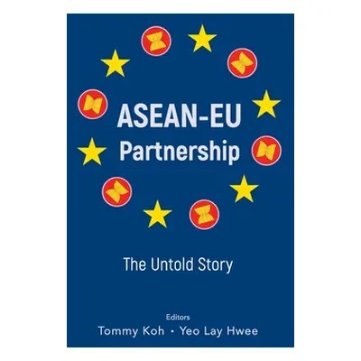 "Asean-Eu Partnership: The Untold Story" - "" ("Koh Tommy")(Paperback)