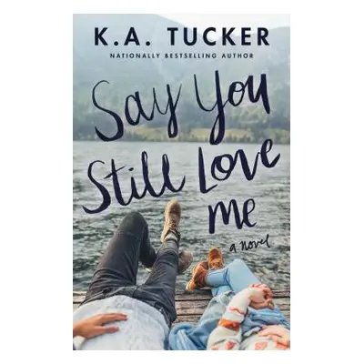 "Say You Still Love Me" - "" ("Tucker K. a.")(Paperback)