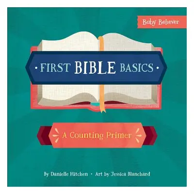 "First Bible Basics: A Counting Primer" - "" ("Hitchen Danielle")(Board Books)