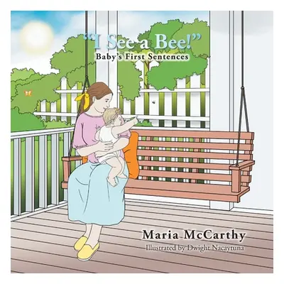 "I See a Bee!: Baby's First Sentences" - "" ("McCarthy Maria")(Paperback)