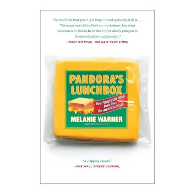 "Pandora's Lunchbox: How Processed Food Took Over the American Meal" - "" ("Warner Melanie")(Pap