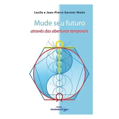 "Mude Seu Futuro Atraves Das Aberturas Temporais" - "" ("Malet Y. Jp Garnier")(Paperback)