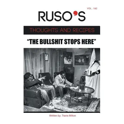 "Ruso's Thoughts and Recipes Vol.1 and Vol. 2 The Bullshit Stops Here""" - "" ("Milton Travis")(