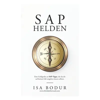 "SAP Helden: Eine Goldgrube an SAP-Tipps - lass sie dir nicht entgehen." - "" ("Bodur Isa")(Pape