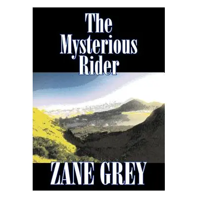 "The Mysterious Rider by Zane Grey, Fiction, Westerns, Historical" - "" ("Grey Zane")(Paperback)