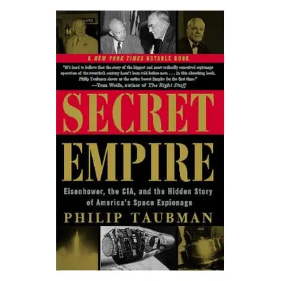 "Secret Empire: Eisenhower, the CIA, and the Hidden Story of America's Space Espionage" - "" ("T