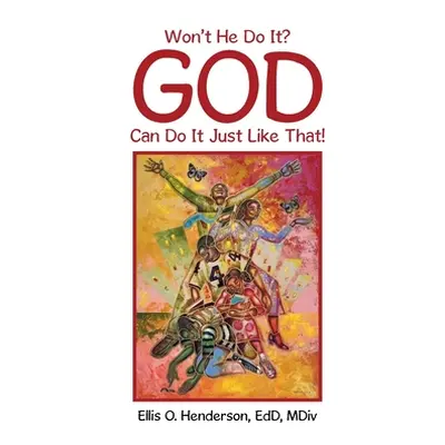 "Won't He Do It? God Can Do It Just Like That!" - "" ("Henderson Edd MDIV Ellis O.")(Paperback)