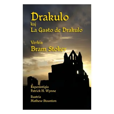 "Drakulo kaj La Gasto de Drakulo: Dracula and Dracula's Guest in Esperanto" - "" ("Stoker Bram")