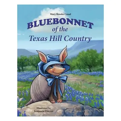 "Bluebonnet of the Texas Hill Country" - "" ("Casad Mary Brooke")(Paperback)