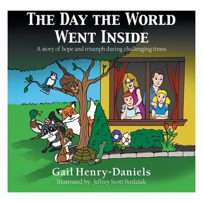 "The Day the World Went Inside: A Story of Hope and Triumph During Challenging Times" - "" ("Hen