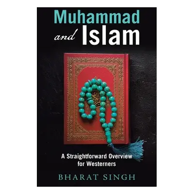 "Muhammad and Islam: A Straightforward Overview for Westerners" - "" ("Singh Bharat")(Paperback)