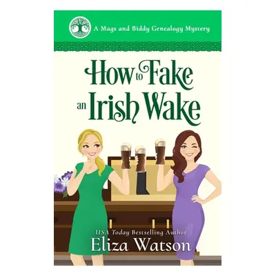 "How to Fake an Irish Wake: A Cozy Mystery Set in Ireland" - "" ("Watson Eliza")(Paperback)