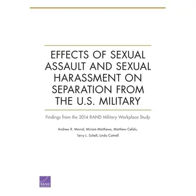 "Effects of Sexual Assault and Sexual Harassment on Separation from the U.S. Military: Findings 