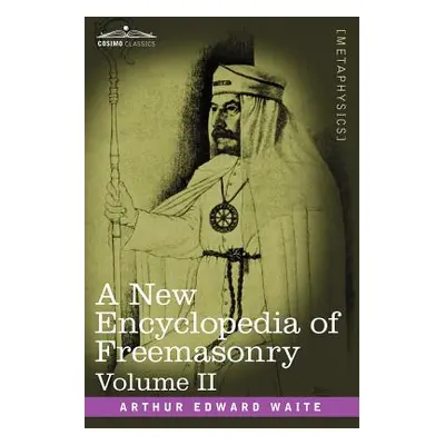 "A New Encyclopedia of Freemasonry, Volume II" - "" ("Waite Arthur Edward")(Paperback)