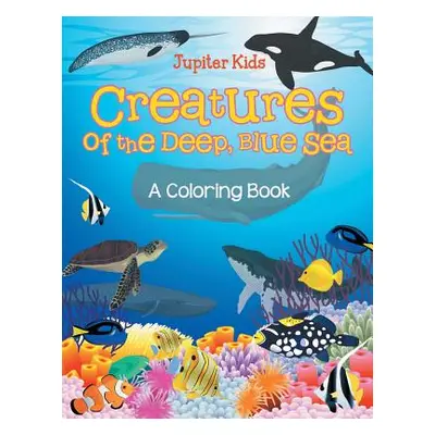 "Creatures of the Deep, Blue Sea (A Coloring Book)" - "" ("Jupiter Kids")(Paperback)