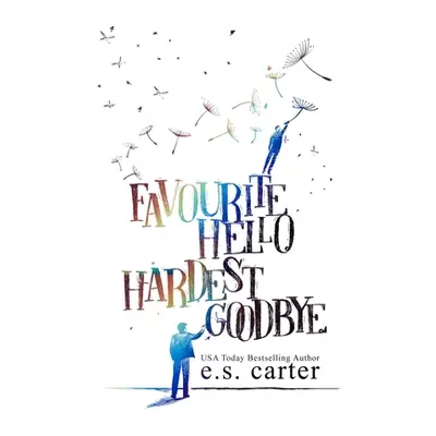 "Favourite Hello. Hardest Goodbye." - "" ("Carter S.")(Paperback)