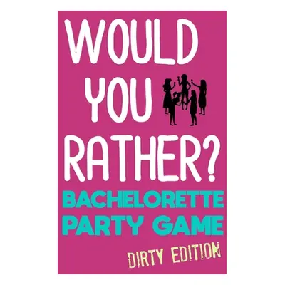 "Would You Rather?: Bachelorette Party Game - Dirty Edition" - "" ("Haines Emilee")(Paperback)