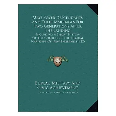 "Mayflower Descendants And Their Marriages For Two Generations After The Landing: Including A Sh