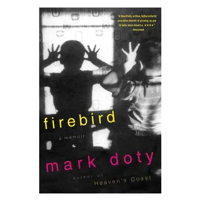 "Firebird: A Memoir" - "" ("Doty Mark")(Paperback)