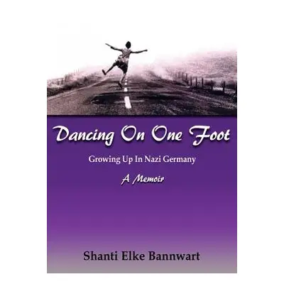 "Dancing on One Foot" - "" ("Bannwart Shanti Elke")(Paperback)