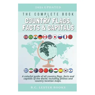 "The Complete Book of Country Flags, Facts and Capitals: A colorful guide of all country flags, 