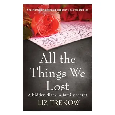 "All the Things We Lost: A Heartbreaking Historical Novel of Love, Secrets and Hope" - "" ("Tren