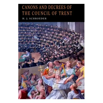 "Canons and Decrees of the Council of Trent" - "" ("Fathers of the Church")(Paperback)