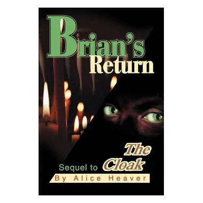 "Brian's Return: Sequel to The Cloak" - "" ("Heaver Alice")(Paperback)