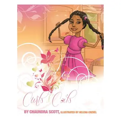 "Curls & Coils" - "" ("Scott Chaundra")(Paperback)