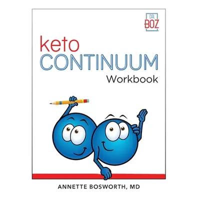 "ketoCONTINUUM Workbook The Steps to be Consistently Keto for Life" - "" ("Bosworth Annette")(Pa