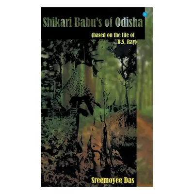 "Shikari Babu's of Odisha" - "" ("Das Sreemoyee")(Paperback)