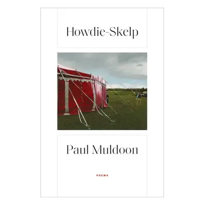 "Howdie-Skelp: Poems" - "" ("Muldoon Paul")(Pevná vazba)