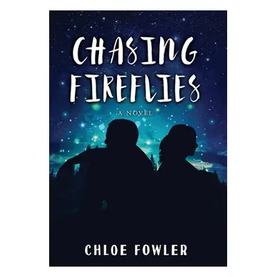 "Chasing Fireflies" - "" ("Fowler Chloe")(Pevná vazba)