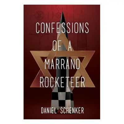 "Confessions of a Marrano Rocketeer" - "" ("Schenker Daniel")(Paperback)