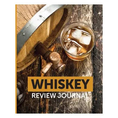 "Whiskey Review Journal: Tasting Whiskey Notebook Cigar Bar Companion Single Malt Bourbon Rye Tr