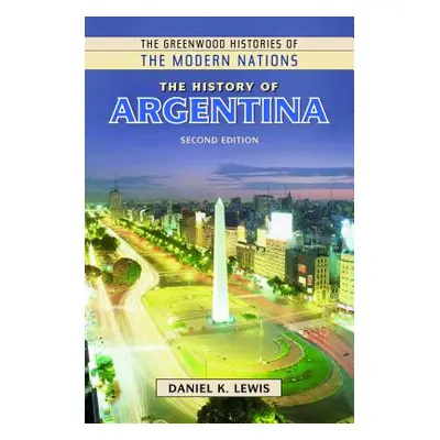 "The History of Argentina" - "" ("Lewis Daniel K.")(Pevná vazba)